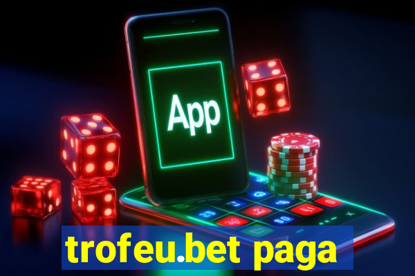 trofeu.bet paga